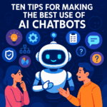 Ten Tips for Making the Best Use of AI Chatbots